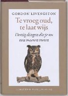 G. Livingston, Gordon Livingston - Vroeg oud laat wijs
