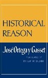 Jose Ortegay Y. Gasset, Kate Ortega, Jose Ortega y Gasset, José Ortega y Gasset, Jose Ortega Y. Gasset, José Ortega Y. Gasset - Historical Reason