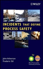 John Atherton, CCPS, Ccps (Center for Chemical Process Saf, Ccps (Center For Chemical Process Safety, CCPS (Center for Chemical Process Safety), CENTER FOR CHEMICAL PROCESS SAFETY... - Incidents That Define Process Safety