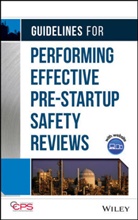Ccps, Ccps (Center For Chemical Process Safety, CCPS (Center for Chemical Process Safety), Center for Chemical Process Safety (Ccps, Center for Chemical Process Safety (CCPS), Lastcenter for Chemical Process Safety ( - Guidelines for Performing Effective Pre-Startup Safety Reviews
