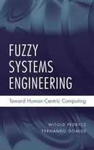 Gomide, Fernando Gomide, Pedrycz, Witol Pedrycz, Witold Pedrycz, Witold (University of Alberta Pedrycz... - Fuzzy Systems Engineering