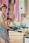 Judy Attfield, Attfield Judy, Christopher Breward, Bill Sherman - Bringing Modernity Home