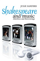 Sanders, Julie Sanders, Julie (School of English and Philosophy Sanders - Shakespeare and Music