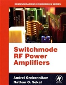 Andrei Grebennikov, Andrei Sokal Grebennikov, Nathan O. Sokal - Switchmode Rf Power Amplifiers