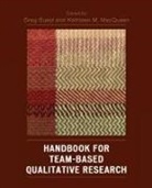Greg Guest, Greg (EDT)/ Macqueen Guest, Greg Guest, Kathleen M Macqueen, Kathleen M. Macqueen - Handbook for Team-Based Qualitative Research