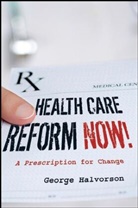Gc Halvorson, George C Halvorson, George C. Halvorson - Health Care Reform Now!