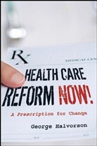 Gc Halvorson, George C Halvorson, George C. Halvorson, Halvorson George C. - Health Care Reform Now!