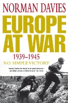 Norman Davies - Europe at War 1939 - 1945: No Simple Victory