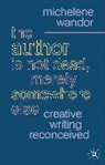 Michelene Wandor - The Author Is Not Dead, Merely Somewhere Else
