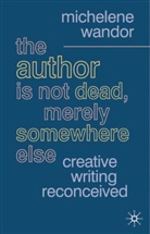 Michelene Wandor - The Author Is Not Dead, Merely Somewhere Else