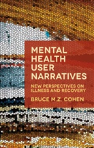 B. Cohen, Bruce Cohen, Bruce M Z Cohen, Bruce M. Z. Cohen, Bruce M.Z. Cohen, Cohen B. - Mental Health User Narratives