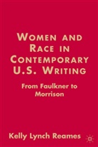 K Lynch Reames, K.  Lynch Reames, K. Lynch Reames, Kelly Reames, Kelly Lynch Reames - Women and Race in Contemporary U.s. Writing