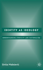 S Malesevic, S. Malesevic, Sinisa Malesevic - Identity As Ideology