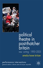 A Kritzer, A. Kritzer, Amelia Howe Kritzer - Political Theatre in Post-Thatcher Britain