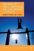 Ravi Kohli, Ravi K. S. Kohli, Fiona Mitchell - Working With Unaccompanied Asylum Seeking Children Issues for Policy and Pracitce