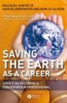 Aram J. K. Calhoun, Et Al, Malcolm Hunter, Malcolm L. Hunter, Malcom L Hunter, David Lindenmayer... - Saving the Earth as a Career