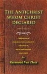 Raymond Van Zleer, Raymond van Zleer - Antichrist Whom Christ Declared