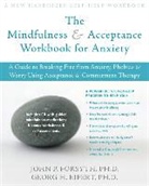 Georg H. Eifert, John P Forsyth, John P. Forsyth, John P. Eifert Forsyth, Matthew McKay, Patricia Zurita Ona - The Mindfulness and Acceptance Workbook for Anxiety