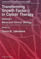 Soni B Jakowlew, Sonia B Jakowlew, Sonia Jakowlew, Sonia B. Jakowlew - Transforming Growth Factor-Beta in Cancer Therapy, Volume I
