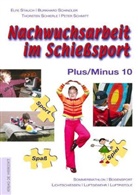 Tho Schierle, Thorsten Schierle, Burkhard Schindler, Peter Schmitt, Elfe Stauch, T Schierle... - Nachwuchsarbeit im Schießsport. Plus/Minus 10