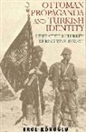 Erol Karoglu, Erol Koroglu, Erol Kyroglu - Ottoman Propaganda and Turkish Identity