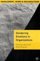 Patricia Lewis, Patricia Simpson Lewis, Ruth Simpson, Patricia Lewis, R. Simpson, Ruth Simpson - Gendering Emotions in Organizations