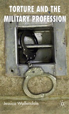 Asst Prof Jessica Wolfendale, J Wolfendale, J. Wolfendale, Jessica Wolfendale - Torture and the Military Profession
