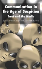 Vian Barlow Bakir, Bakir, V Bakir, V. Bakir, Vian Bakir, Barlow... - Communication in the Age of Suspicion