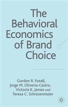 Foxall, G Foxall, G. Foxall, Gordon R. Foxall, Gordon R. Olivera-Castro Foxall, FOXALL GORDON R OLIVERA CASTRO... - Behavioral Economics of Brand Choice