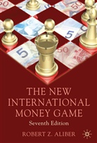 Robert Z Aliber, Robert Z. Aliber - New International Money Game