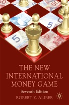 Robert Z Aliber, Robert Z. Aliber - New International Money Game