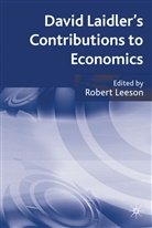 Robert Leeson, LEESON ROBERT, Leeson, R Leeson, R. Leeson, Robert Leeson - David Laidler''s Contributions to Economics