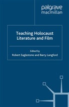 R. Eaglestone, Robert Langford Eaglestone, Eaglestone, R Eaglestone, R. Eaglestone, Robert Eaglestone... - Teaching Holocaust Literature and Film