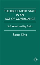 R King, R. King, Roger King, King R. - Regulatory State in an Age of Governance