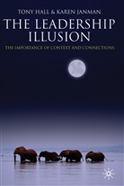 Hall, T Hall, T. Hall, Tony Hall, Tony Janman Hall, HALL TONY JANMAN KAREN... - Leadership Illusion