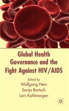Wolfgang Bartsch Hein, Bartsch, S Bartsch, S. Bartsch, Sonja Bartsch, W. Hein... - Global Health Governance and the Fight Against Hiv/aids
