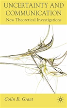 C. Grant, Colin B Grant, Colin B. Grant - Uncertainty and Communication