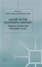 Maxine Eger Berg, Berg, M Berg, M. Berg, Maxine Berg, Eger... - Luxury in the Eighteenth Century