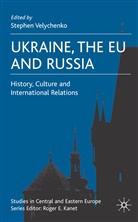 Stephen (Ed) Velychenko, Velychenko, S Velychenko, S. Velychenko, Stephen Velychenko - Ukraine, the EU and Russia