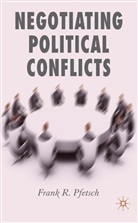 F Pfetsch, F. Pfetsch, Frank R. Pfetsch - Negotiating Political Conflicts
