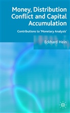 E Hein, E. Hein, Eckhard Hein, HEIN ECKHARD - Money, Distribution Conflict and Capital Accumulation