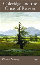 R Berkeley, R. Berkeley, Richard Berkeley - Coleridge and the Crisis of Reason