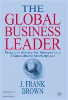 Frank Brown, J Brown, J. Brown, J. Frank Brown - The Global Business Leader