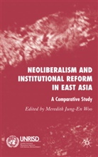 Meredith Jung-En Woo, WOO MEREDITH JUNG EN, Kenneth A Loparo, Meredit Jung-En Woo, Meredith Jung-En Woo, Kenneth A Loparo... - Neoliberalism and Institutional Reform in East Asia