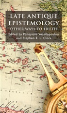 Panayiota Clark Vassilopoulou, Clark, Clark, S. Clark, Stephen Clark, Vassilopoulou... - Late Antique Epistemology
