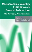 Jose Maria Fanelli, Fanelli, J Fanelli, J. Fanelli, Jose Maria Fanelli - Macroeconomic Volatility, Institutions and Financial Architectures
