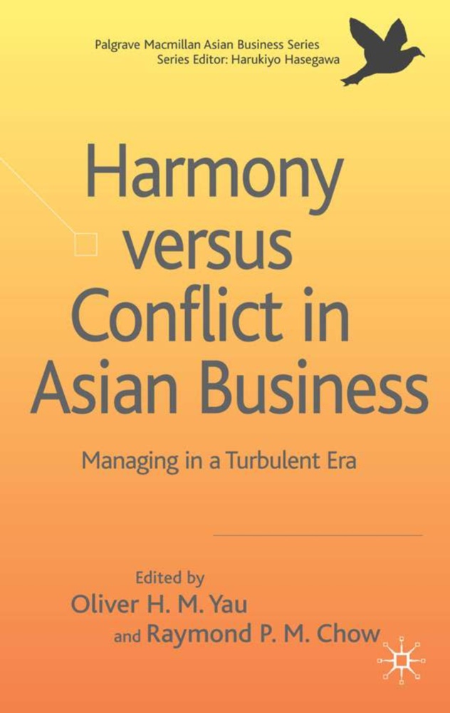 Oliver Hong-Ming Yau, Raymond Ping-Man Chow, Oliver H. M. Chow Yau, Oliver Hong-Ming Chow Yau, YAU OLIVER H M CHOW RAYMOND P, … - Harmony Versus Conflict in Asian Business Managing in a Turbulent Era