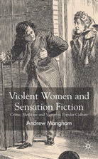 A Mangham, A. Mangham, Andrew Mangham, Andrew Scott Mangham, MANGHAM ANDREW - Violent Women and Sensation Fiction