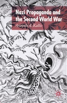 A Kallis, A. Kallis, Aristotle Kallis, Aristotle A. Kallis - Nazi Propaganda and the Second World War