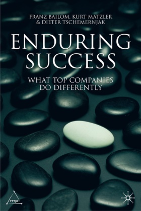 F. Bailom, Fran Bailom, Franz Bailom, Franz Bailorn, K. Matzler, Kur Matzler... - Enduring Success - What Top Companies Do Differently